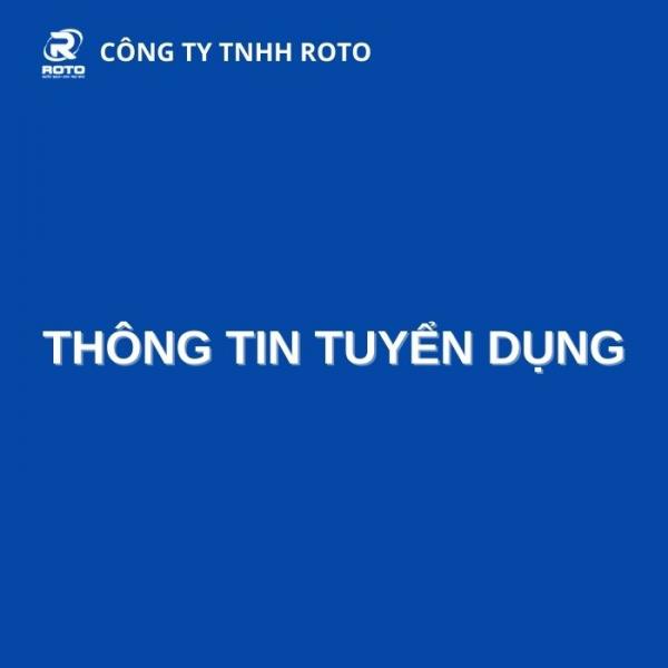 Thông tin tuyển dụng Công ty TNHH ROTO Việt Nam